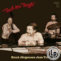 Knud Jörgensen Jazz Trio: Teach Me Tonight (Vinyl LP)【Opus 3】