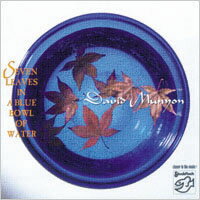 大衛．慕楊：藍盆水中的七片葉 David Munyon: Seven Leaves in a Blue Bowl of Water (CD) 【Stockfisch】