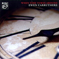 伊溫．卡路瑟：倒轉時光 Ewen Carruthers: When Time Turns Around (CD) 【Stockfisch】
