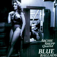 阿奇．西普四重奏：藍色敘事曲 Archie Shepp Quartet: Blue Ballads (24K紙盒版CD) 【Venus】