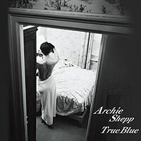 阿奇．西普四重奏：倩影 Archie Shepp Quartet: True Blue (24K紙盒版CD) 【Venus】