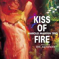 哈羅德．馬本三重奏＆艾瑞克．亞歷山大：火之吻 Harold Mabern Trio ~special guest Eric Alexander: Kiss Of Fire (CD) 【Venus】
