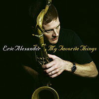 艾瑞克．亞歷山大四重奏：我最喜愛的事物 Eric Alexander Quartet: My Favorite Things (CD)【Venus】