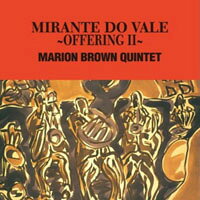 馬利歐．布朗五重奏：奉獻Ⅱ Marion Brown Quintet: Mirante Do Vale ~ Offering II (CD) 【Venus】
