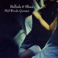 菲爾．伍茲五重奏：民謠與藍調 Phil Woods Quintet: Ballads & Blues (CD) 【Venus】