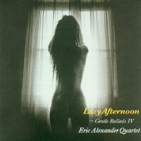 艾瑞克．亞歷山大四重奏：慵懶下午茶～純民謠Ⅳ Eric Alexander Quartet: Lazy Afternoon ～Gentle Ballads IV (CD) 【Venus】