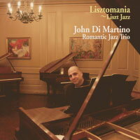 約翰．迪．馬替農浪漫三重奏：李斯特狂熱 John Di Martino Romantic Jazz Trio: Lisztmania～Liszt Jazz (CD) 【Venus】