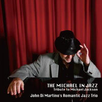 約翰．迪．馬替農浪漫三重奏：爵士麥可．傑克森 John Di Martino Romantic Jazz Trio: The Michael In Jazz〜tribute to Michael Jackson (CD) 【Venus】