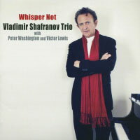 弗拉迪米爾．沙法諾夫三重奏：呢喃無語 Vladimir Shafranov Trio: Whisper Not (CD) 【Venus】