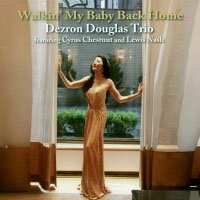 戴斯隆．道格拉斯、卻斯那特與納許：與寶貝漫步回家 Dezron Douglas Trio featuring Cyrus Chestnut and Lewis Nash: Walkin'My Baby Back Home (CD) 【Venus】