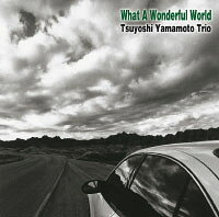 山本剛三重奏：多麼美好的世界 Tsuyoshi Yamamoto Trio: What A Wonderful World (CD) 【Venus】