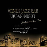 Venus Jazz Bar Urban Night Sophisticated Jazz Time (CD) 【Venus】