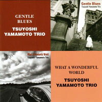 山本剛三重奏：溫柔藍調+多麼美好的世界 Tsuyoshi Yamamoto Trio: Gentle Blues + What A Wonderful World (限量2CD豪華決定盤)【Venus】