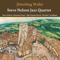 史提夫．尼爾森：吉魯巴華爾滋 Steve Nelson Jazz Quartet: Jitterbug Waltz (CD) 【Venus】