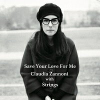 克勞迪亞．贊諾妮：給我你的愛 Claudia Zannoni With Strings: Save Your Love For Me (CD) 【Venus】 0