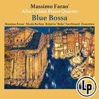 馬斯莫．法羅非裔古巴鋼琴四重奏：藍色芭莎 Massimo Farao' Afro Cuban Piano Quartet: Blue Bossa (Vinyl LP) 【Venus】