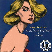 安娜塔西亞．柳托娃：爵士情迷 Anastasia Lyutova & The Band: Some Like It Jazz (Vinyl LP) 【Venus】