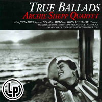 阿奇．西普四重奏：你微笑的倩影 Archie Shepp Quartet: True Ballads (Vinyl LP) 【Venus】