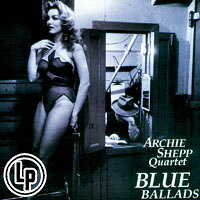 阿奇．西普四重奏：藍色敘事曲 Archie Shepp Quartet: Blue Ballads (Vinyl LP) 【Venus】