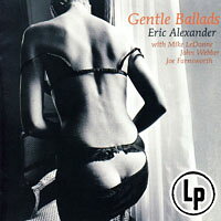 艾瑞克．亞歷山大四重奏：輕柔情歌 Eric Alexander Quartet: Gentle Ballads (Vinyl LP) 【Venus】