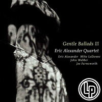艾瑞克．亞歷山大四重奏：誘魂情歌 Eric Alexander Quartet: Gentle Ballads III (Vinyl LP) 【Venus】