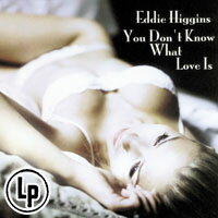 艾迪．希金斯：愛是何物 Eddie Higgins: You Don't Know What Love Is (2Vinyl LP) 【Venus】