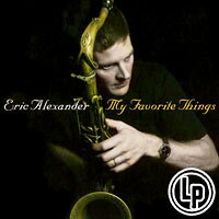 艾瑞克．亞歷山大四重奏：我最喜愛的事物 Eric Alexander Quartet: My Favorite Things (Vinyl LP)【Venus】