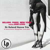 羅蘭．漢納爵士三重奏：米蘭、巴黎、紐約 Sir Roland Hanna Trio: Milano, Paris, New York finding John Lewis (Vinyl LP) 【Venus】