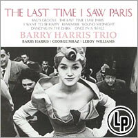 巴瑞．哈里斯三重奏：巴黎最後的時光 Barry Harris Trio: The Last Time I Saw Paris (Vinyl LP) 【Venus】