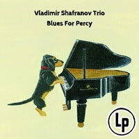 弗拉迪米爾．沙法諾夫三重奏：給珮西的藍調 Vladimir Shafranov Trio: Blues For Percy (Vinyl LP) 【Venus】