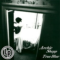 阿奇．西普四重奏：倩影 Archie Shepp Quartet: True Blue (2Vinyl LP) 【Venus】