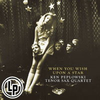 肯．皮普洛斯基薩克斯風四重奏：當你向星星許願 Ken Peplowski Tenor Sax Quartet: When You Wish Upon A Star (2Vinyl LP) 【Venus】