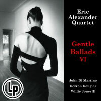 艾瑞克．亞歷山大四重奏：挑逗情歌 Eric Alexander Quartet ~featuring John Di Martino: Gentle Ballads VI (2Vinyl LP) 【Venus】