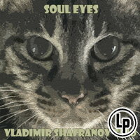 弗拉迪米爾．沙法諾夫三重奏：靈魂之眼 Vladimir Shafranov Trio: Soul Eyes (2Vinyl LP) 【Venus】