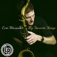 艾瑞克．亞歷山大四重奏：我最喜愛的事物 Eric Alexander Quartet: My Favorite Things (2Vinyl LP)【Venus】