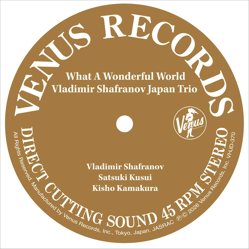弗拉迪米爾．沙法諾夫日本三重奏：多麼美好的世界 Vladimir Shafranov Japan Trio: What A Wonderful World (Direct-Cutting 45 RPM 2Vinyl LP) 【Venus】