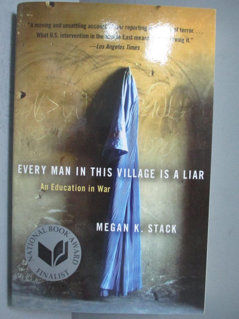 【書寶二手書T1／傳記_OLG】Every Man in This Village Is a Liar: An Education in War_Stack, Megan K.