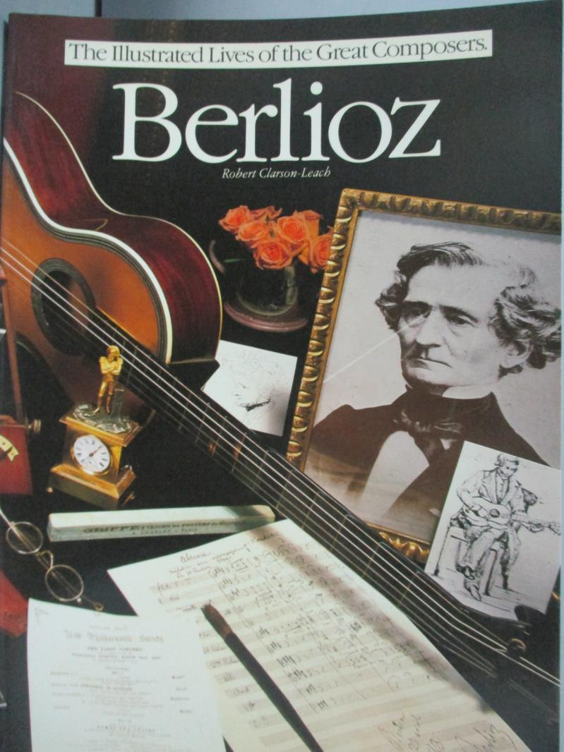 【書寶二手書T3／音樂_QLH】Berlioz (The Illustrated Live of the Great C