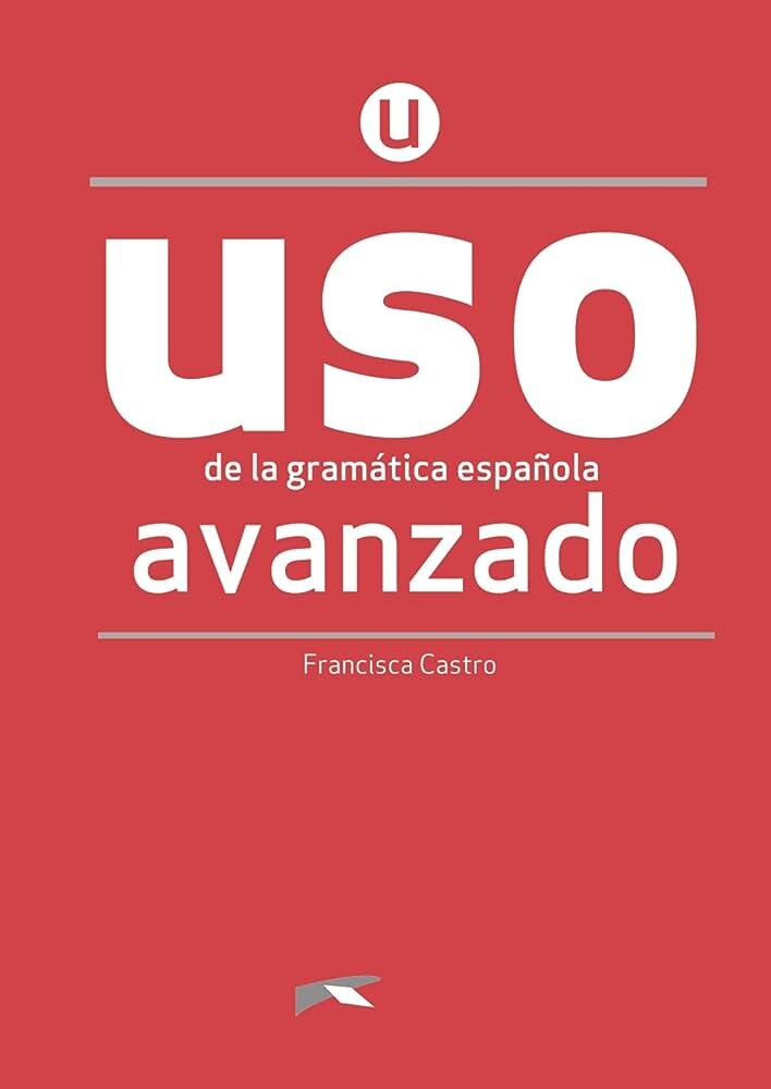 USO de la gramática española, Avanzado 中高級課本  Francisca Castro  Edelsa
