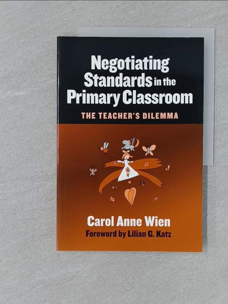 【書寶二手書T1／大學教育_R39】Negotiating Standards in the Primary Classroom: The Teacher’s Dilemma_Wien, Carol Anne/ Katz, Lilian G. (FRW)