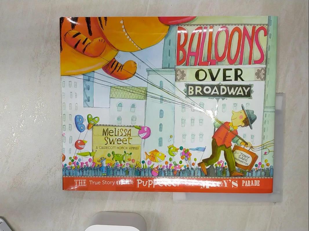 【書寶二手書T1／少年童書 R3Q】Balloons Over Broadway: The True Story of the Puppeteer of Macy’s Parade Sweet, Melissa