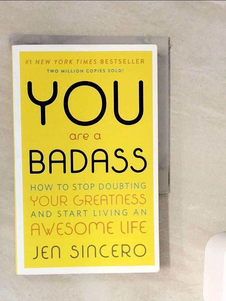 【書寶二手書T1／心理_WKC】You Are a Badass(r): How to Stop Doubting Your Greatness and Start Living an Awesome Life_Sincero, Jen