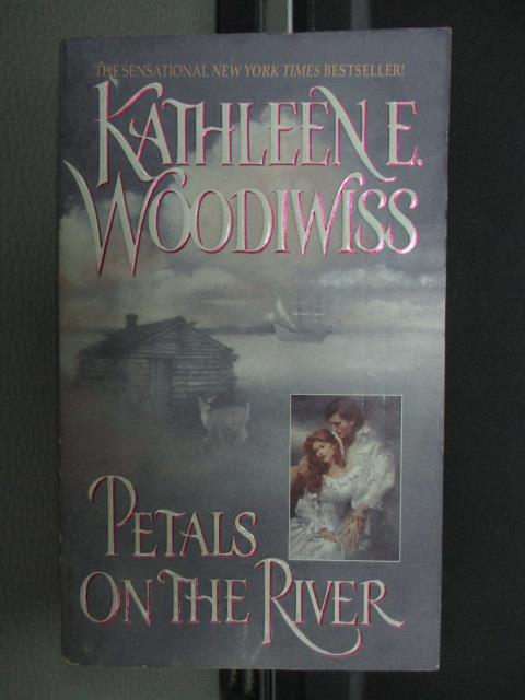 【書寶二手書T8／原文小說_MRY】Petals On The River_Kathleen E. Woodiwiss