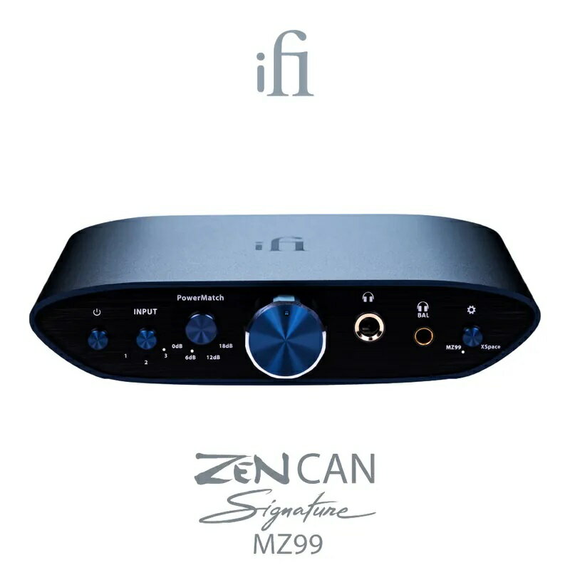 (可詢問訂購)英國iFi ZEN CAN Signature MZ99 耳機擴大機 台灣公司貨