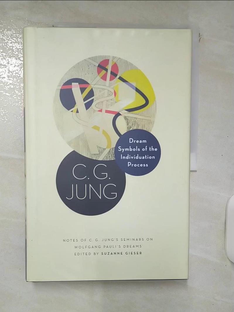 【書寶二手書T1／心理 KSS】Dream Symbols of the Individuation Process: Notes of C. G. Jung’s Seminars on Wolfgang Pauli’s Dreams Gieser, Suzanne