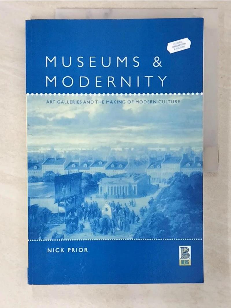 【書寶二手書T8／原文書 EUH】Museums and Modernity: Art Galleries and the Making of Modern Culture Prior, Nick