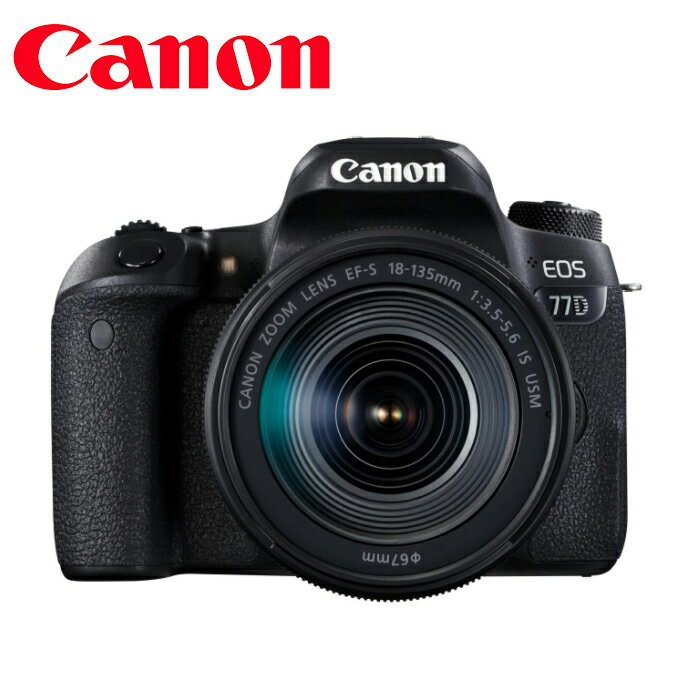 ◎相機專家◎ Canon EOS 77D KIT 含 EF-S 18-135mm IS USM 登錄送好禮 彩虹公司貨