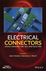 ELECTRICAL CONNECTORS - DESIGN, MANUFACTURE, TEST, AND SELECTION (1版) KYEONG 2020 John Wiley