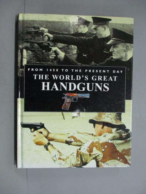 【書寶二手書T7／原文書_ZBP】The World's Great Handguns : From 1450 to t