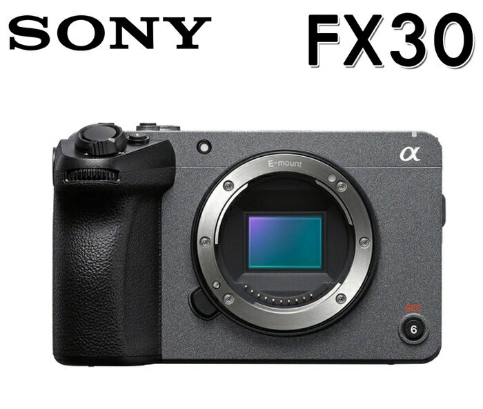 【新博攝影】Sony Cinema Line FX30B單機身 可交換鏡頭式高畫質攝影機 (4K 120P；台灣公司貨)ILME-FX30B~~新上市 ~~(無提把)註冊送SF-G64T記憶卡